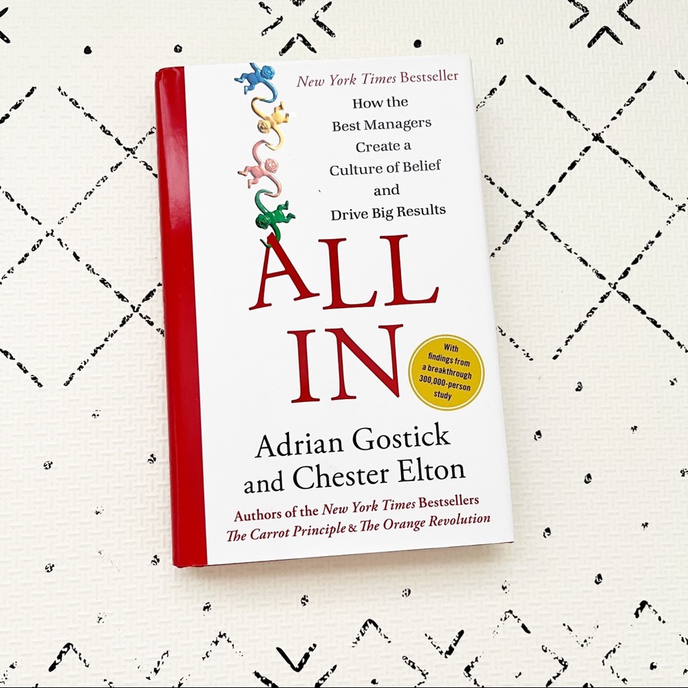 Adrian Gostick
All In: How the Best Managers Create a Culture of Belief book